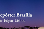 Reporter Brasilia Edgar Lisboa
